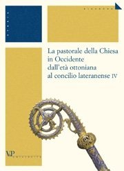 La pastorale della Chiesa in Occidente dall'et&agrave; ottoniana al concilio lateranense IV