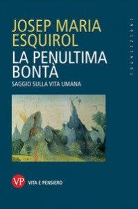 La penultima bont&agrave;. Saggio sulla vita umana