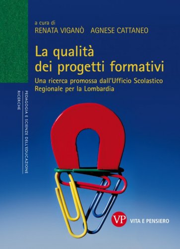 La qualit&agrave; dei progetti formativi - Una ricerca promossa dall'Ufficio Scolastico Regionale per la Lombardia