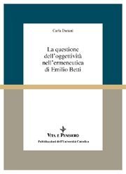 La questione dell'oggettivit&agrave; nell'ermeneutica di Emilio Betti