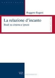 La relazione d'incanto - Studi su cinema e ipnosi