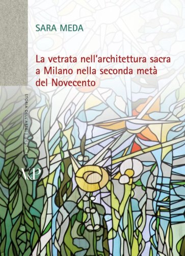 La vetrata nell'architettura sacra a Milano nella seconda met&agrave; del Novecento
