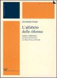 L'alfabeto delle riforme. Scuola e alfabetismo nel basso cremonese da Maria Teresa all'unit&agrave;