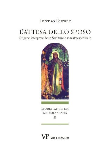 L'attesa dello sposo. Origene interprete delle Scritture e maestro spirituale