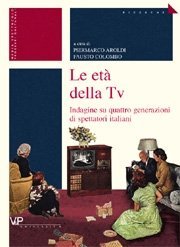 Le et&agrave; della Tv - Indagine su quattro generazioni di spettatori italiani