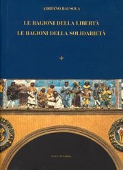 Le ragioni della libert&agrave;. Le ragioni della solidariet&agrave;