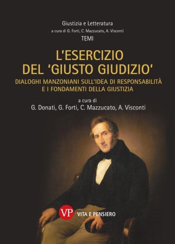 L'esercizio del &laquo;giusto giudizio&raquo;. Dialoghi manzoniani sull'idea di responsabilit&agrave; e i fondamenti della giustizia