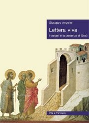 Lettera viva - I vangeli e la presenza di Ges&ugrave;