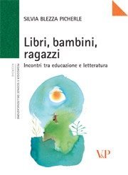 Libri, bambini, ragazzi - Incontri tra educazione e letteratura