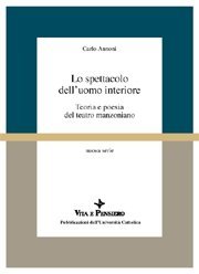 Lo spettacolo dell'uomo interiore - Teoria e poesia del teatro manzoniano