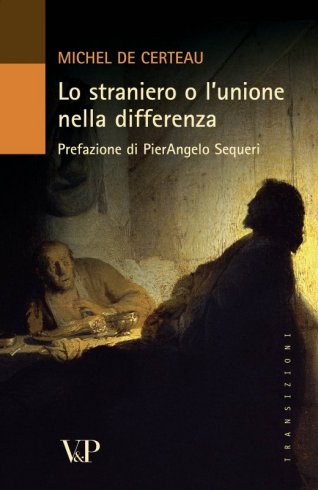 Lo straniero o l'unione nella differenza - Prefazione di PierAngelo Sequeri