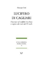 Lucifero di Cagliari - Una voce nel conflitto tra Chiesa e Impero alla met&agrave; del IV secolo