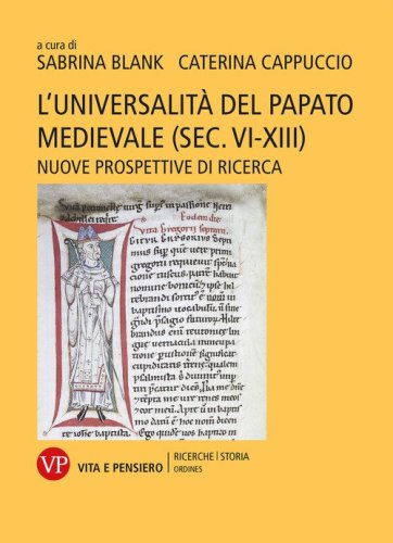 L'universalit&agrave; del papato medievale (sec. VI-XIII). Nuove prospettive di ricerca