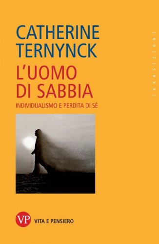 L'uomo di sabbia - Individualismo e perdita di s&eacute;