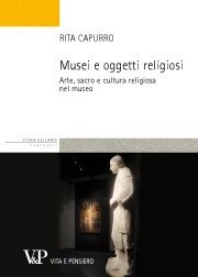 Musei e oggetti religiosi - Arte, sacro e cultura religiosa nel museo