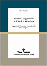 Necessit&agrave; e oggettivit&agrave; nell'analitica kantiana. Saggio sulla Deduzione trascendentale delle categorie