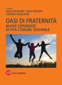 Oasi di fraternit&agrave;. Nuove esperienze di vita comune giovanile