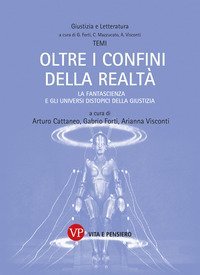 Oltre i confini della realt&agrave;. La fantascienza e gli universi distopici della Giustizia