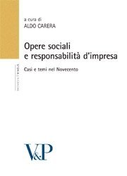 Opere sociali e responsabilit&agrave; d'impresa - Casi e temi nel Novecento