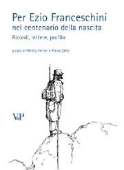 Per Ezio Franceschini nel centenario della nascita - Ricordi, lettere, profilo