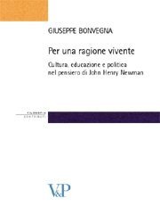 Per una ragione vivente - Cultura, educazione e politica nel pensiero di John Henry Newman