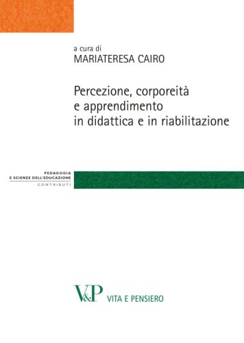 Percezione, corporeit&agrave; e apprendimento in didattica e in riabilitazione