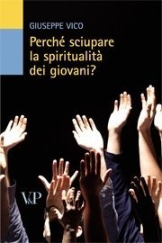 Perch&eacute; sciupare la spiritualit&agrave; dei giovani?
