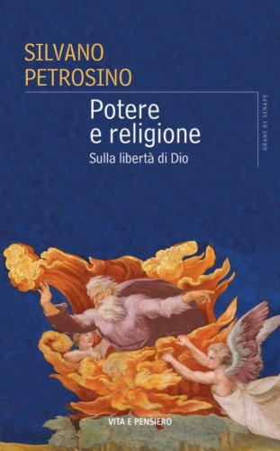 Potere e religione. Sulla libert&agrave; di Dio