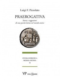 Praerogativa. Storia e suggestioni di una parola latina nel mondo antico