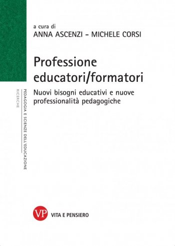 Professione educatori/ formatori - Nuovi bisogni educativi e nuove professionalit&agrave; pedagogiche
