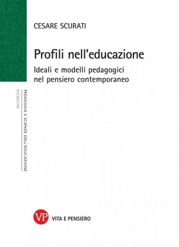 Profili nell'educazione - Ideali e modelli pedagogici nel pensiero contemporaneo