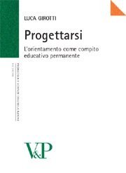 Progettarsi - L'orientamento come compito educativo permanente