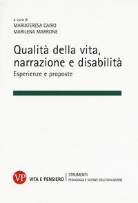 Qualit&agrave; della vita, narrazione e disabilit&agrave;. Esperienze e proposte