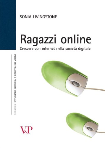 Ragazzi online - Crescere con internet nella societ&agrave; digitale
