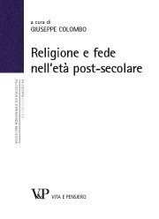 Religione e fede nell'et&agrave; post-secolare