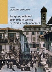 Religiose, religiosi, economia e societ&agrave; nell'Italia contemporanea