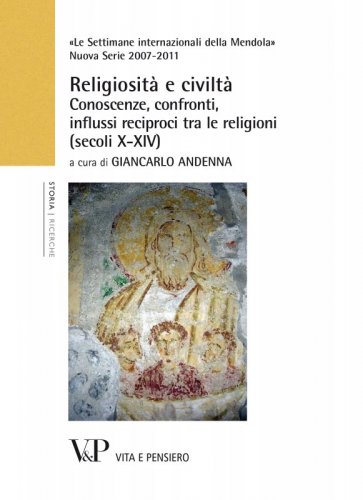 Religiosit&agrave; e civilt&agrave;  - Conoscenze, confronti, influssi reciproci tra le religioni (secoli  X-XIV)