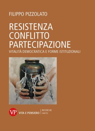 Resistenza conflitto partecipazione. Vitalit&agrave; democratica e forme istituzionali