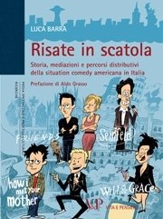 Risate in scatola - Storia, mediazioni e percorsi distributivi della situation comedy americana in Italia. Prefazione di Aldo Grasso