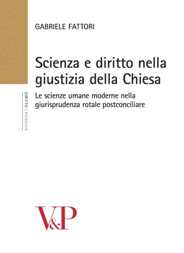 Scienza e diritto nella giustizia della Chiesa - Le scienze umane moderne nella giurisprudenza rotale postconciliare