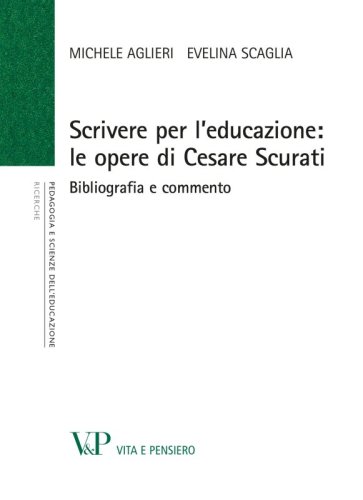Scrivere per l'educazione: le opere di Cesare Scurati - Bibliografia e commento