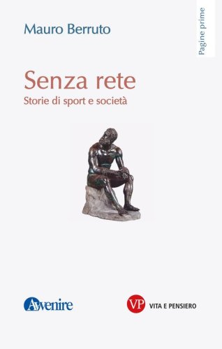 Senza rete. Storie di sport e societ&agrave;