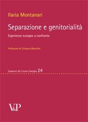 Separazione e genitorialit&agrave; - Esperienze europee a confronto<BR>Prefazione di Costanza Marzotto