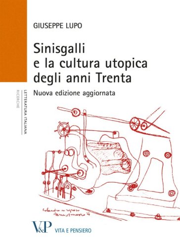 Sinisgalli e la cultura utopica degli anni Trenta - Nuova edizione aggiornata