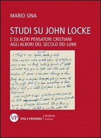 Studi su John Locke. E su altri pensatori cristiani agli albori del secolo dei lumi