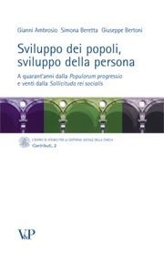 Sviluppo dei popoli, sviluppo della persona - A quarant'anni dalla 'Populorum progressio' e venti dalla 'Sollicitudo rei socialis'