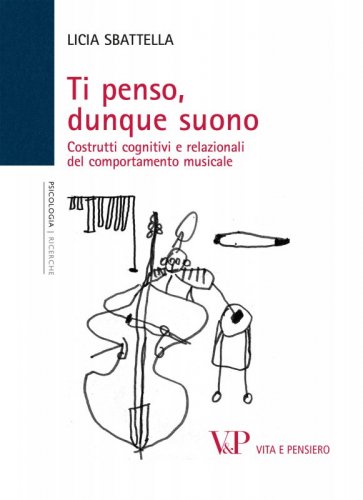 Ti penso, dunque suono - Costrutti cognitivi e relazionali del comportamento musicale