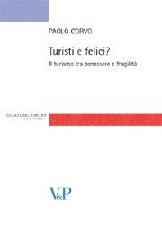 Turisti e felici? - Il turismo tra benessere e fragilit&agrave;