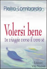 Volersi bene - In viaggio verso il vero s&eacute;