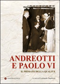 Andreotti e Paolo VI. Il primato della qualit&agrave;